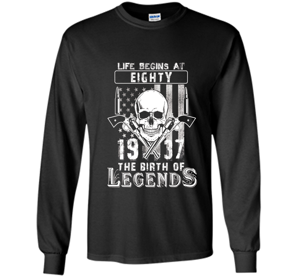 Life Begins At Eighty-1937 The Birth Of Legends t-shirt