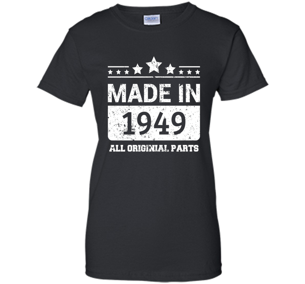 Made In 1949 All Original Parts Birthday T-Shirt