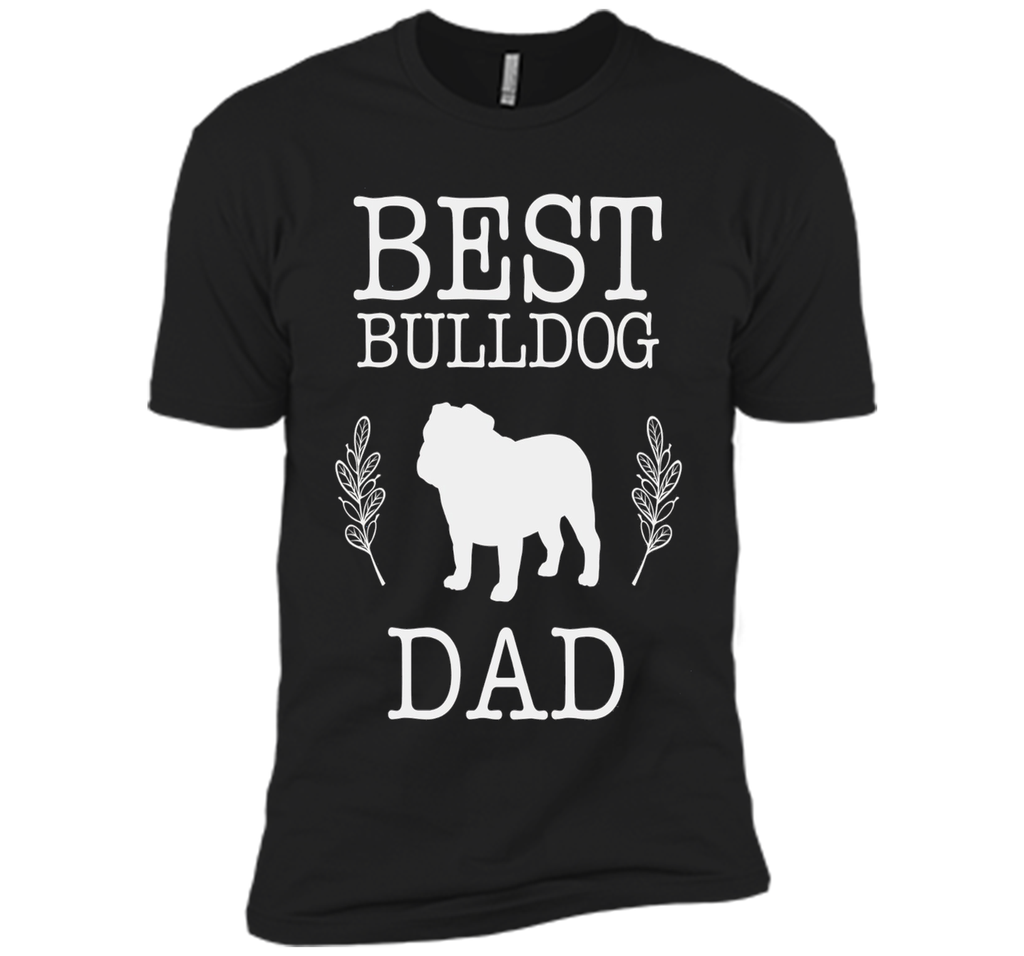Best Bulldog Dad Shirt Father's Day Gift Dog Lover Daddy