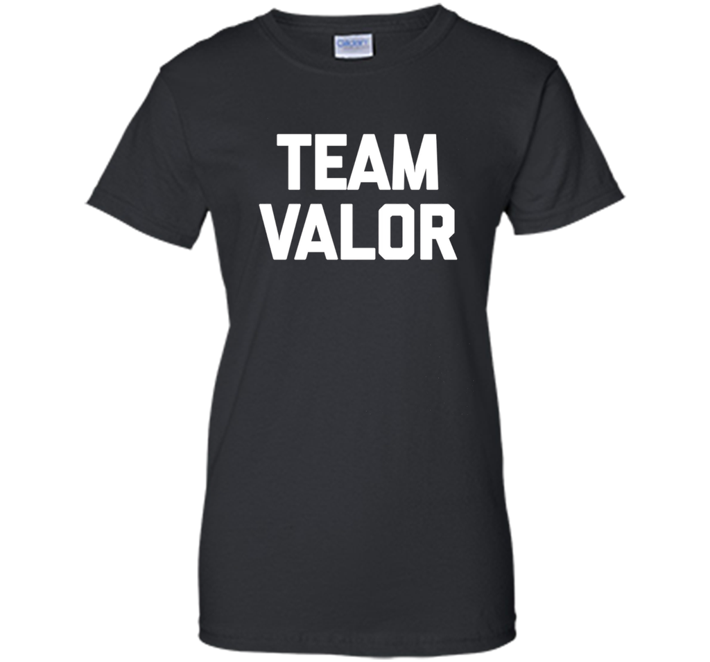 Team Valor T-Shirt funny saying sarcastic novelty humor cool