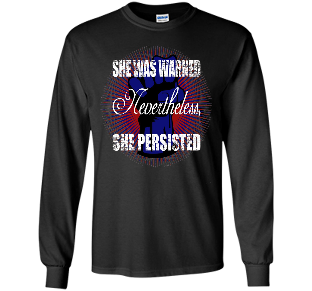 She Persisted t-shirt - She Was Warned #shepersisted