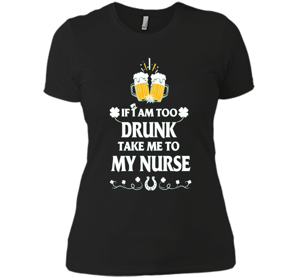 Men's PATRICK T-SHIRT-IF-I-AM-TOO-DRUNK-TAKE-ME-TO-MY-NURSE