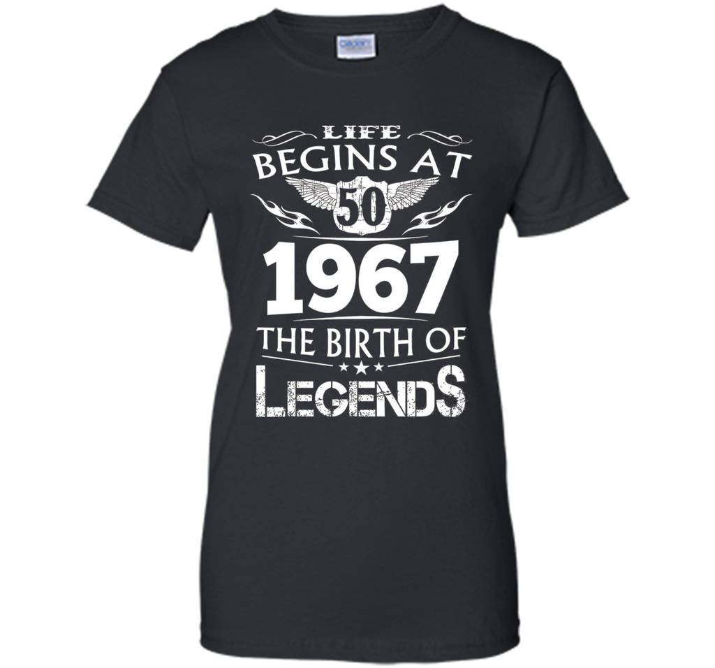 Life Begins At 50 1967 The Birth Of Legends T-Shirt t-shirt