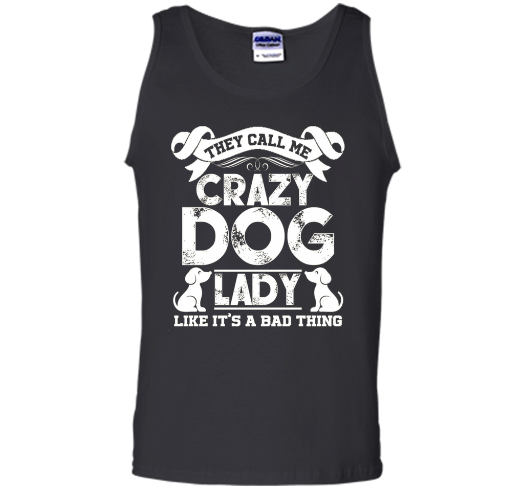 Crazy Dog Lady T shirts - They Call Me Crazy Dog Lady Tee