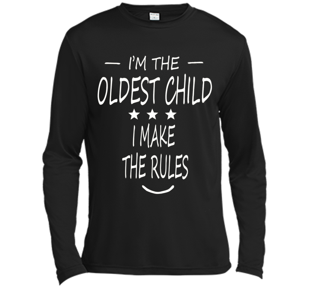 i'm the oldest child i make the rules t-shirt