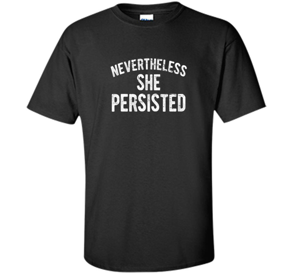 Nevertheless She Persisted T-Shirt