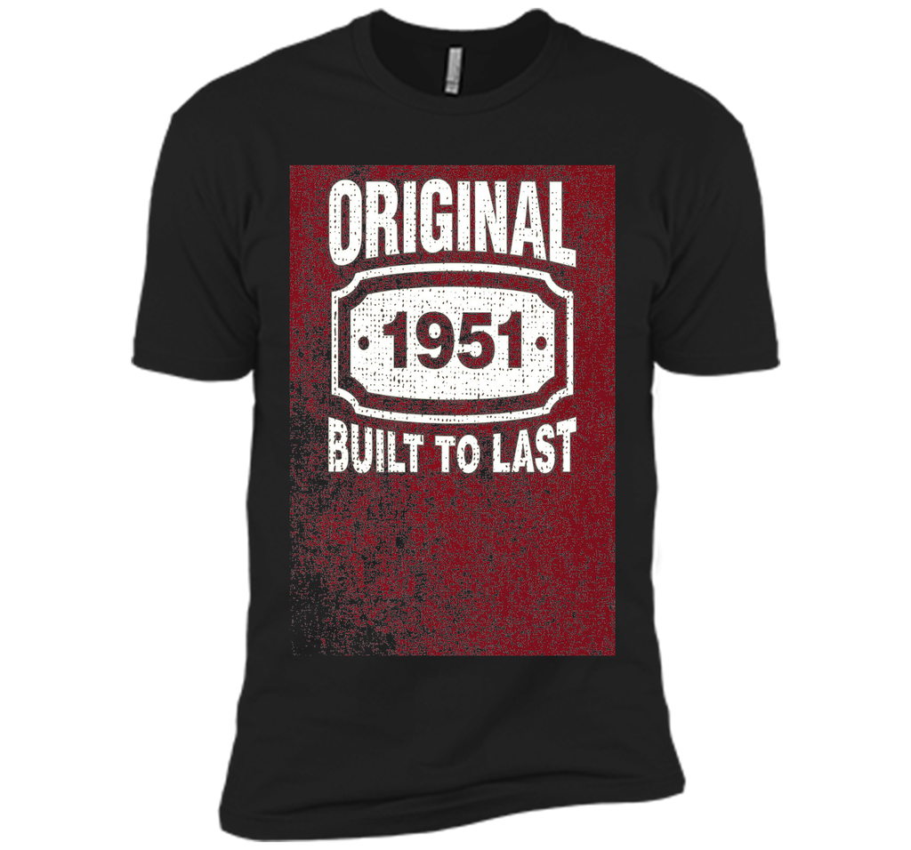 Distressed Original Built To Last Born In 1951 Birthday Tee