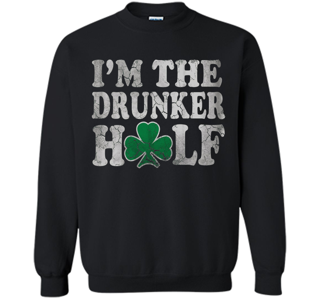 I'm The Drunker Half St Patricks Day Shirt