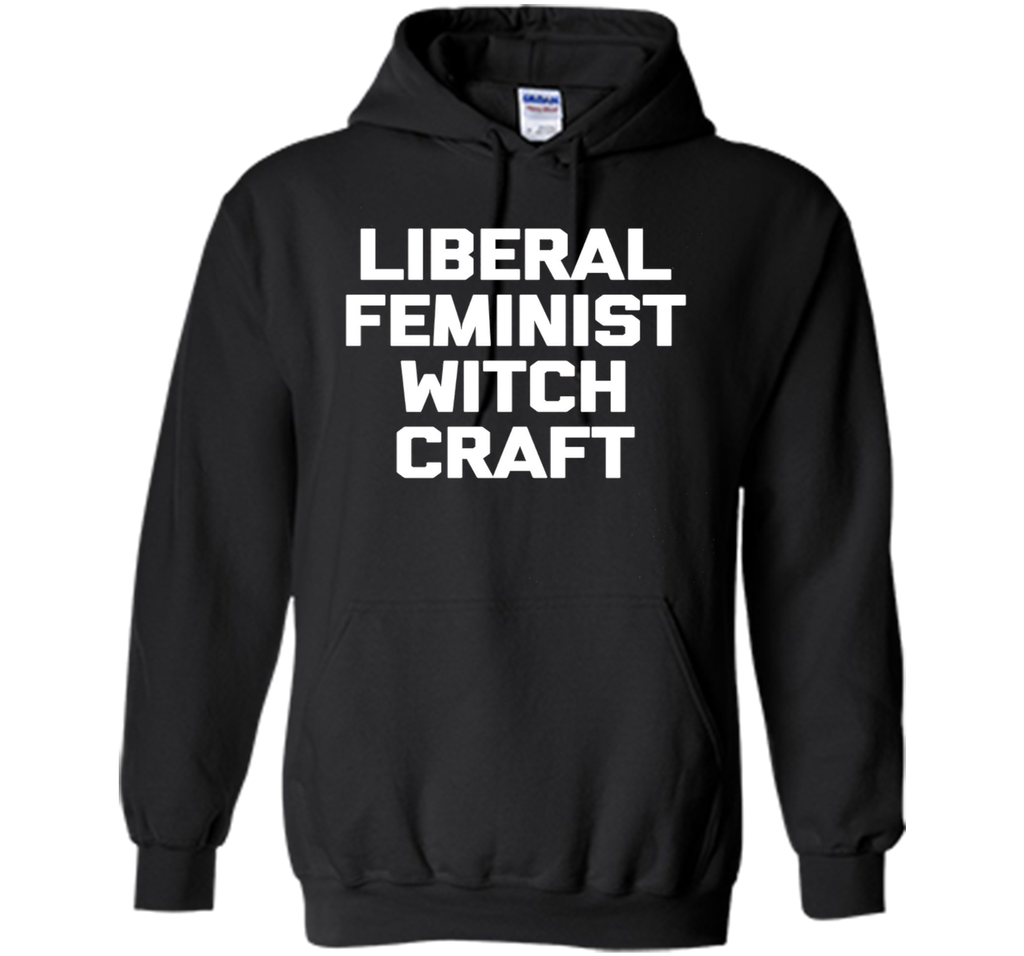 Liberal Feminist Witchcraft T-Shirt funny saying sarcastic