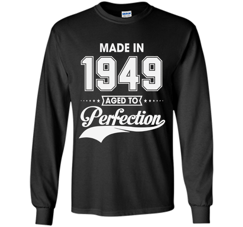 67th birthday gift T-shirt - Made In 1949 Aged To Perfection