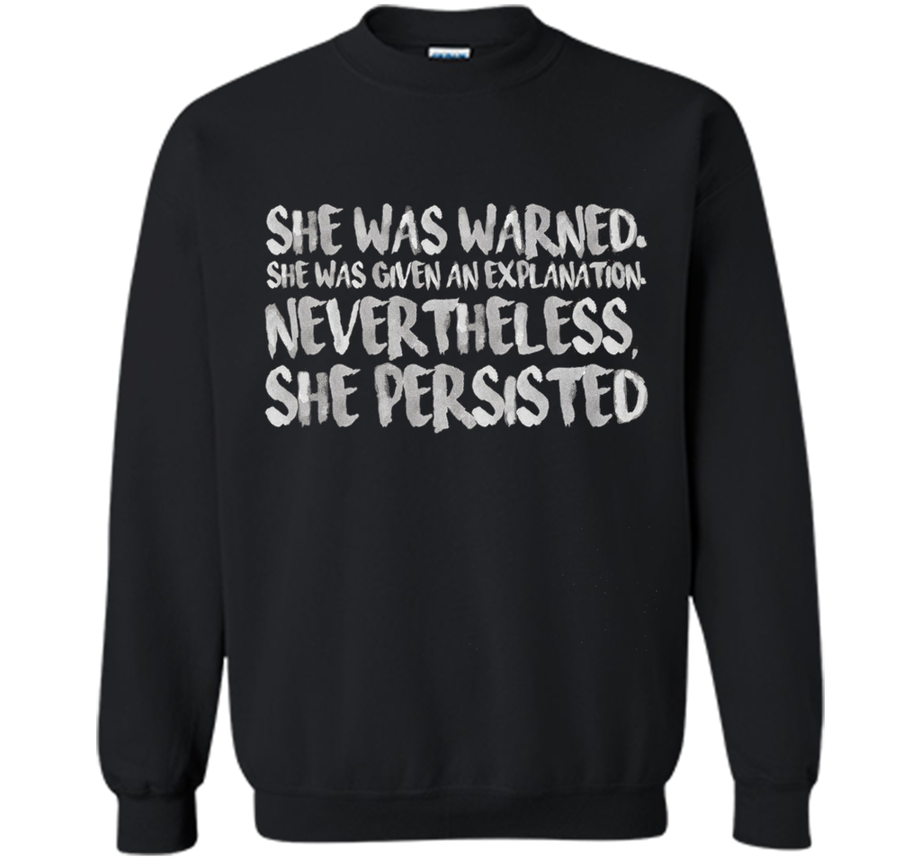 She Was Warned. Nevertheless, She Persisted Shirt