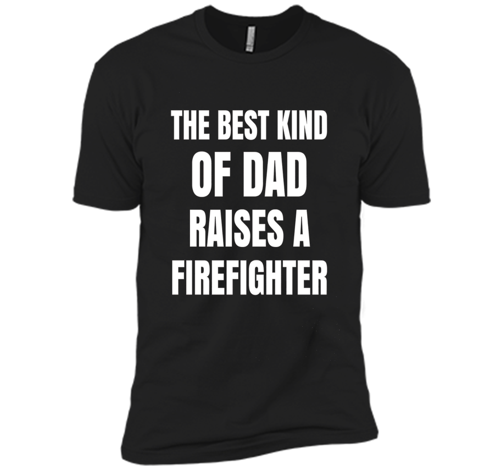 Men's Father's Day Gift T Shirt for a Firefighter 's Dad