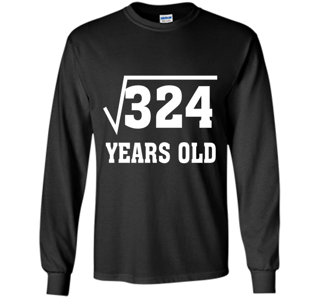 Square Root Of 324 Funny 18 Years Old T-Shirt 18th Birthday