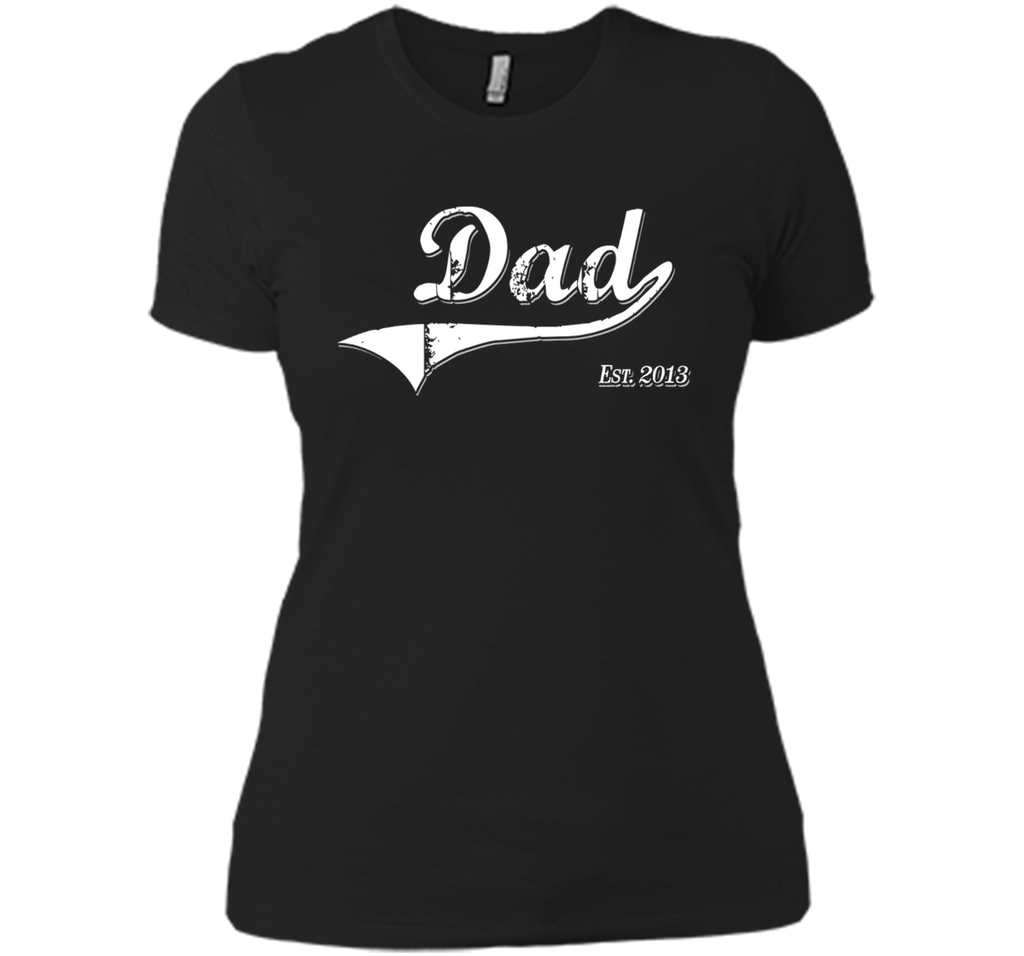 Dad Est. 2013 T Shirt Fathers Day Gift for Daddy New Gift