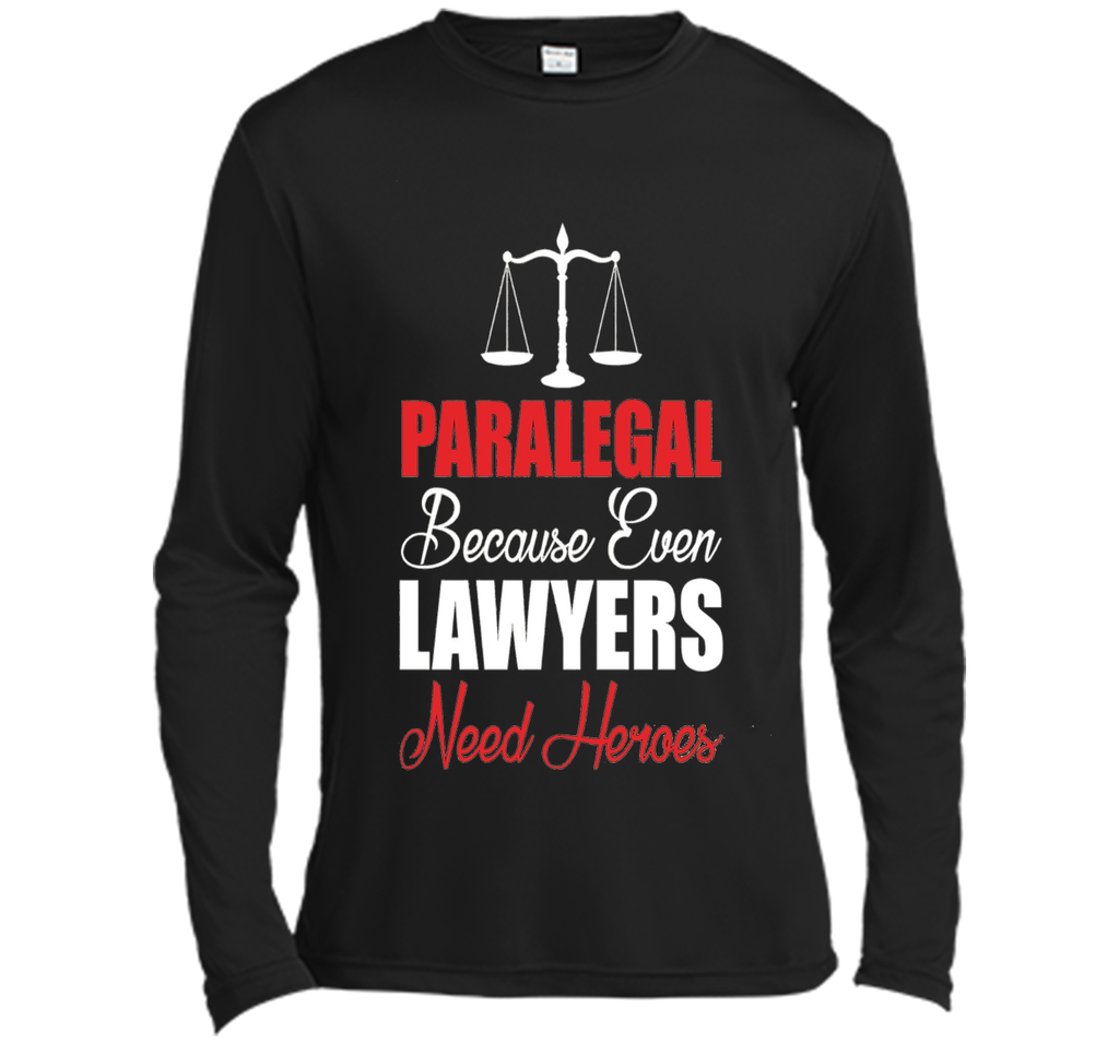 Paralegal Because Even Lawyers Need Heroes T-Shirt