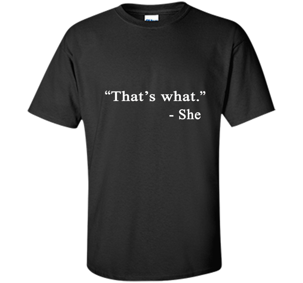 That's What She Said - Funny T-Shirt