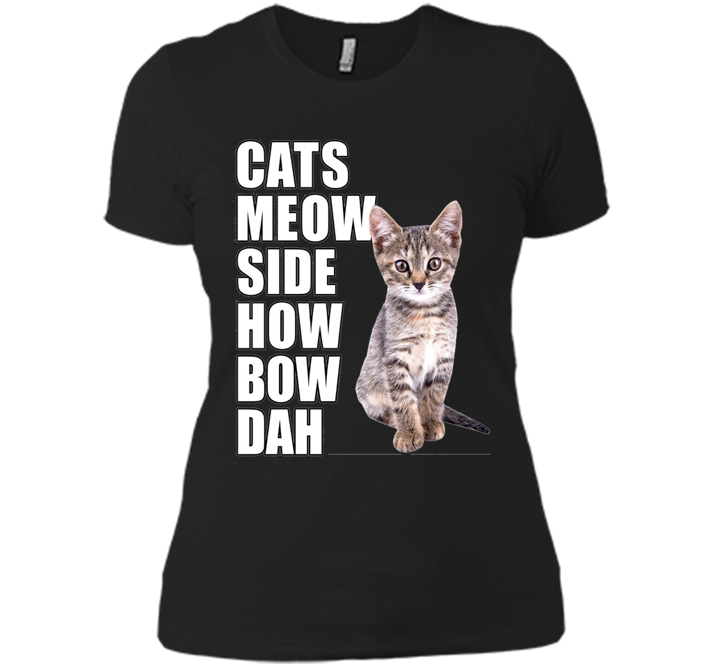 Cats Meow Side - Cash Me Ousside How Bow Dah T-Shirt