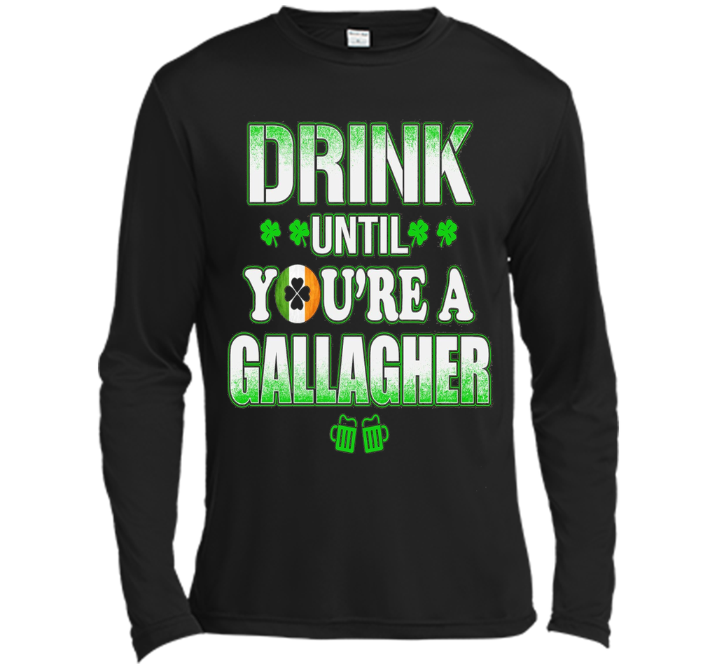 St Patrick's Day - Drink until you're a gallagher Shirt