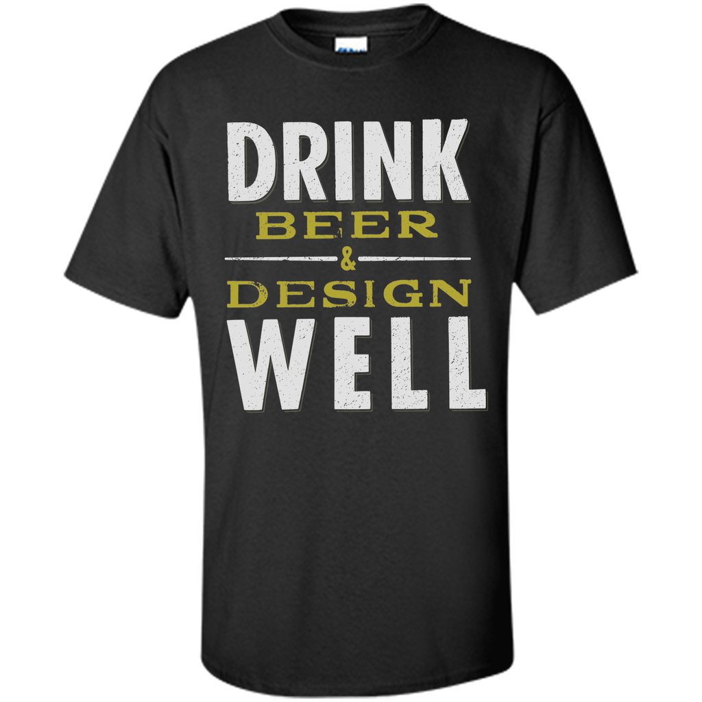 Drink Beer & Design Well T-Shirt