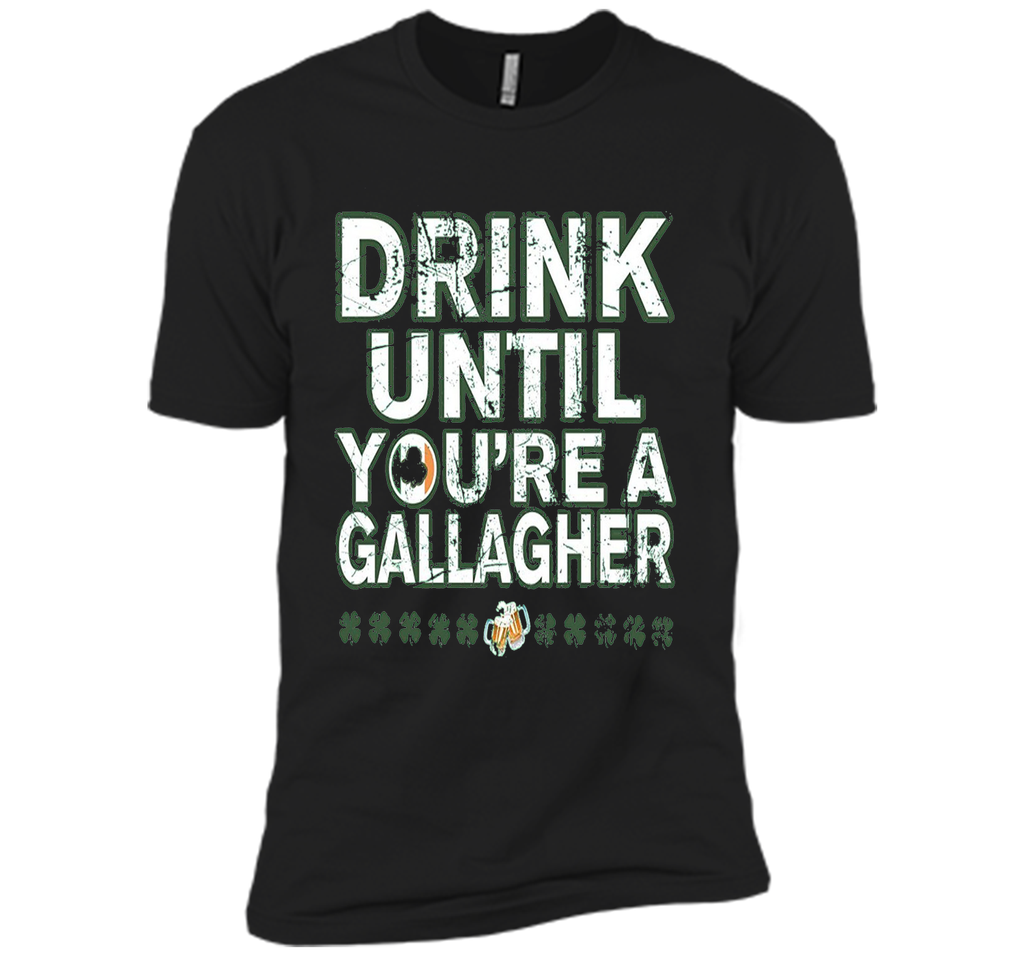 Drink Until Youre a Gallagher Tee