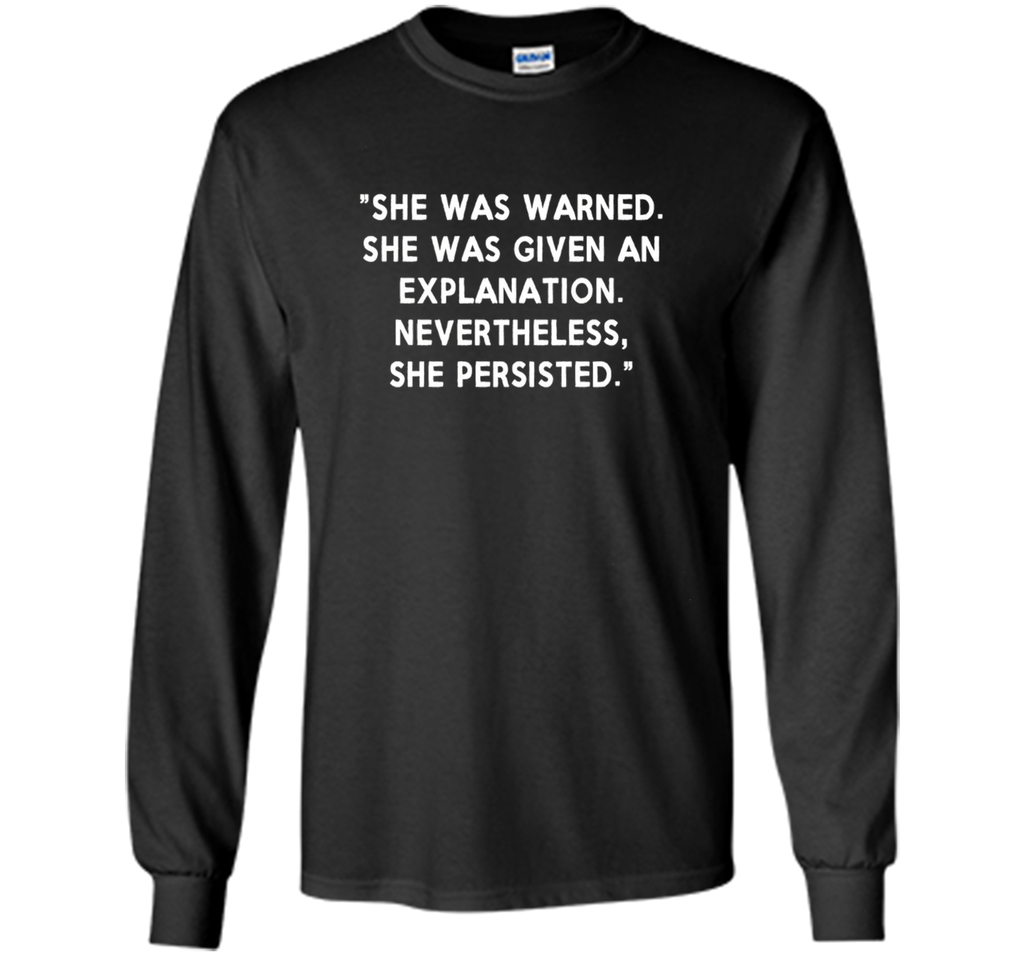 She Was Warned, Given Explanation, She Persisted Shirt