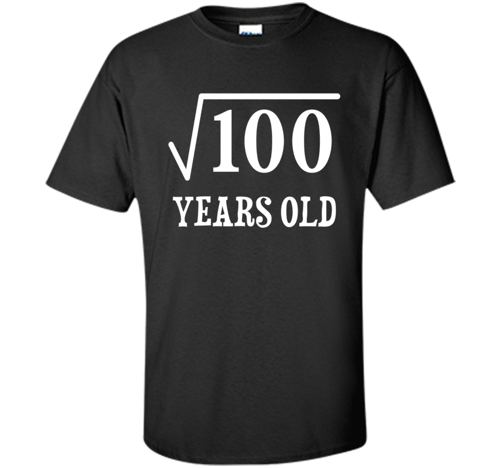 Square Root of 100 10 yrs years old 10th birthday T-Shirt