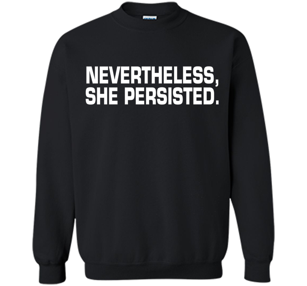 Nevertheless, She Persisted Shirt for War Cry of Women