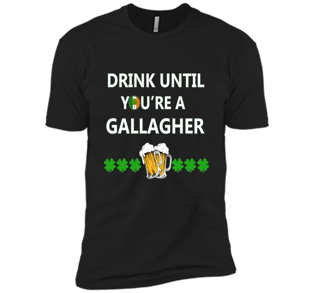 Drink Until You are a Gallagher T shirt Saint Patricks Day
