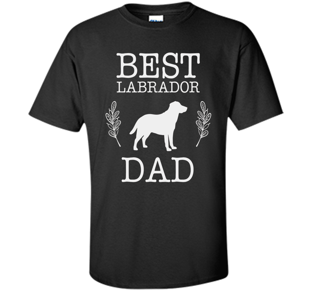 Best Labrador Retriever Dad Shirt Fathers Day Gift Dog Lover