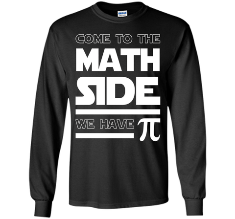 Come To The Math Side We Have Pi T-shirt Math Lover