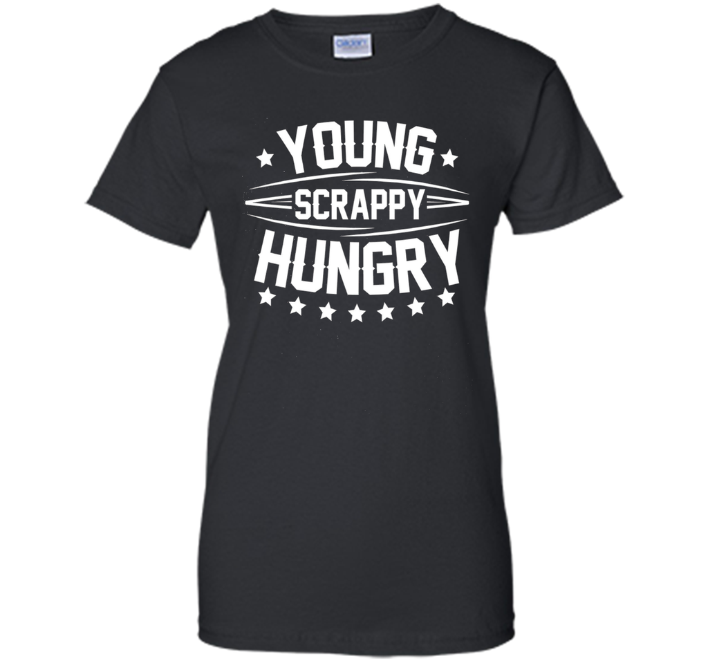 Young Scrappy and Hungry Shirt