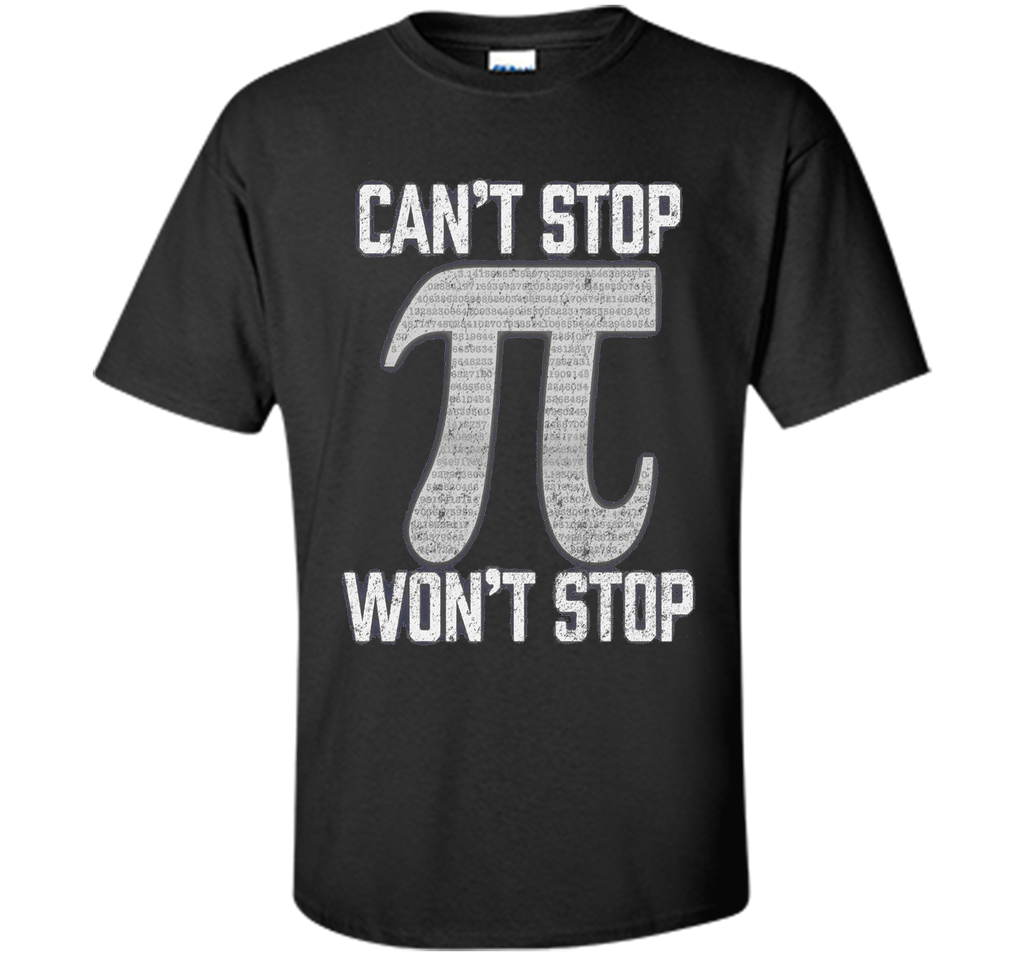 Pi Can't Stop Won't Stop Pi Day 3.14 Funny Math Geek T-Shirt