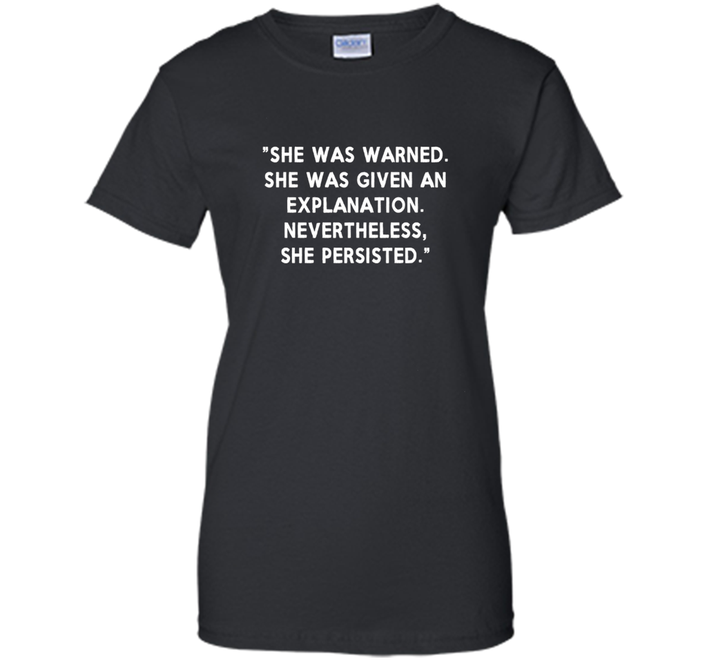 She Was Warned, Given Explanation, She Persisted Shirt