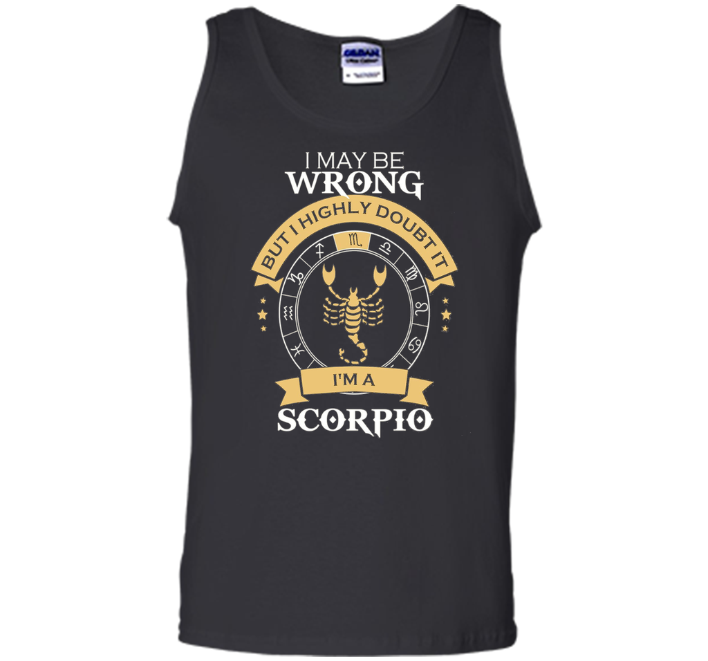 I May Be Wrong, I'm A Scorpio Tshirt.Scorpio Tee Shirt