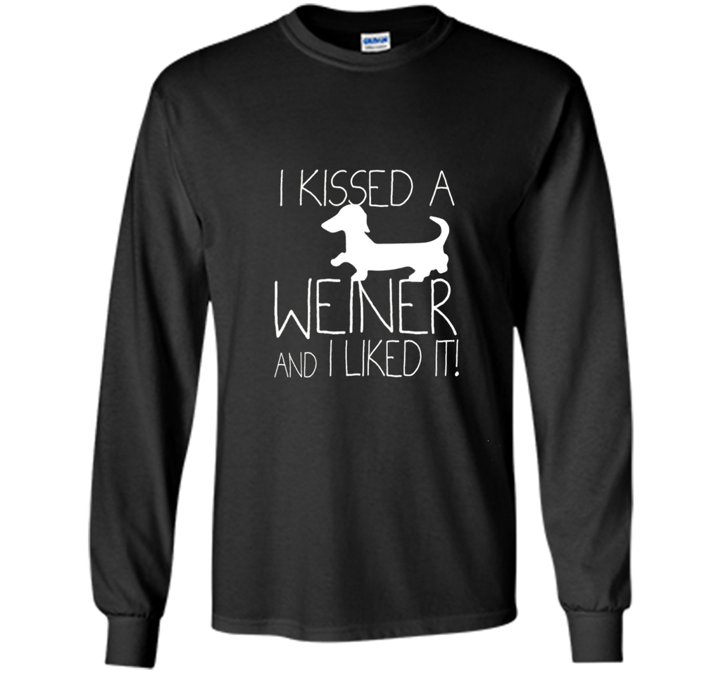 I Kissed A Weiner And I Liked It, Wiener Dog Dachshund Shirt