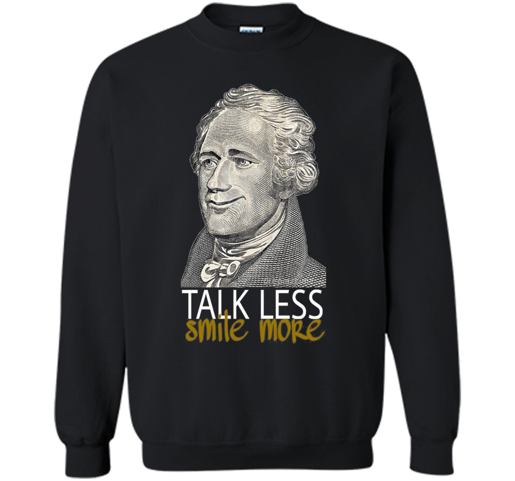 Hamilton T Shirt Talk Less Smile More Funny Creative