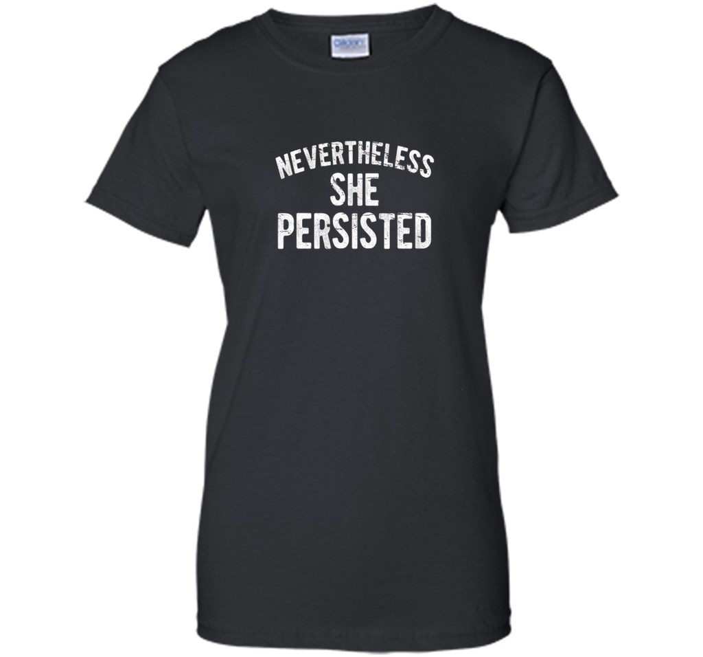 Nevertheless She Persisted T-Shirt