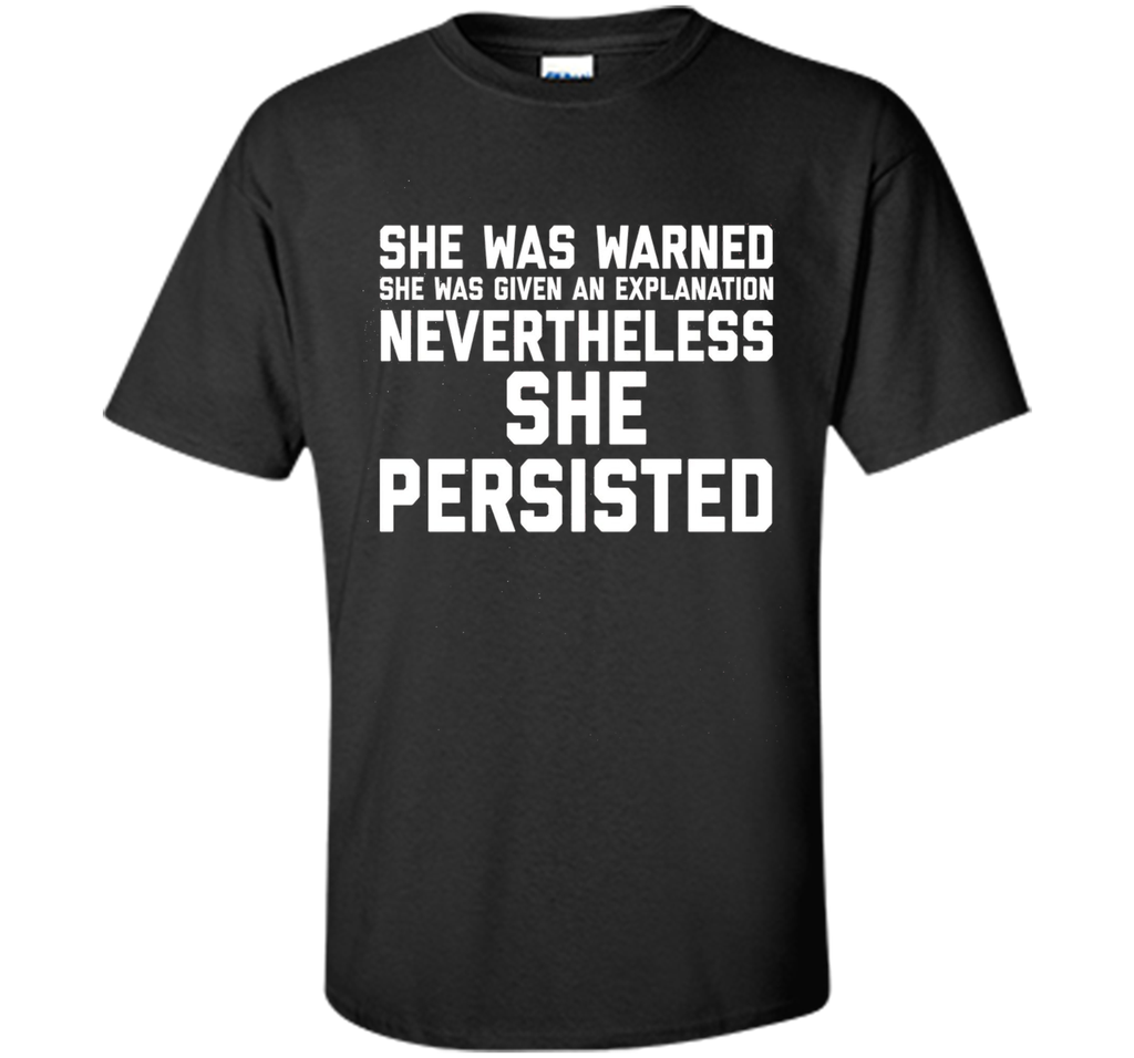 She Was Warned Nevertheless She Persisted T-Shirt