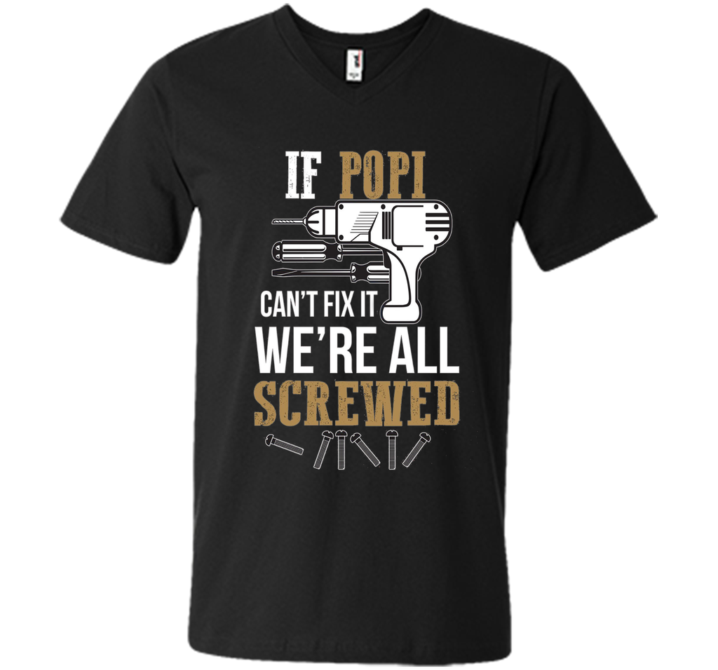 If Popi Can't Fix it We're All Screwed Funny T-Shirt