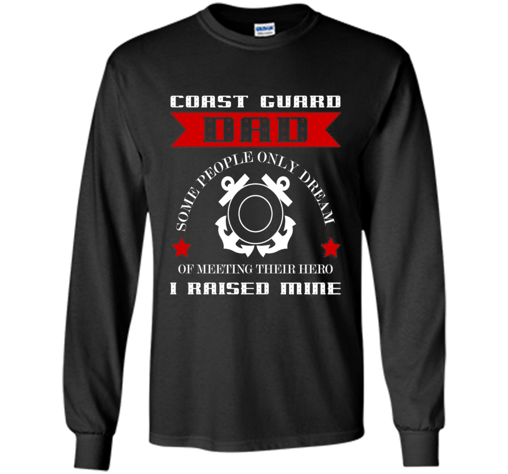 Coast Guard Dad Raised my Hero T-shirt Coast Guardsman t-shirt