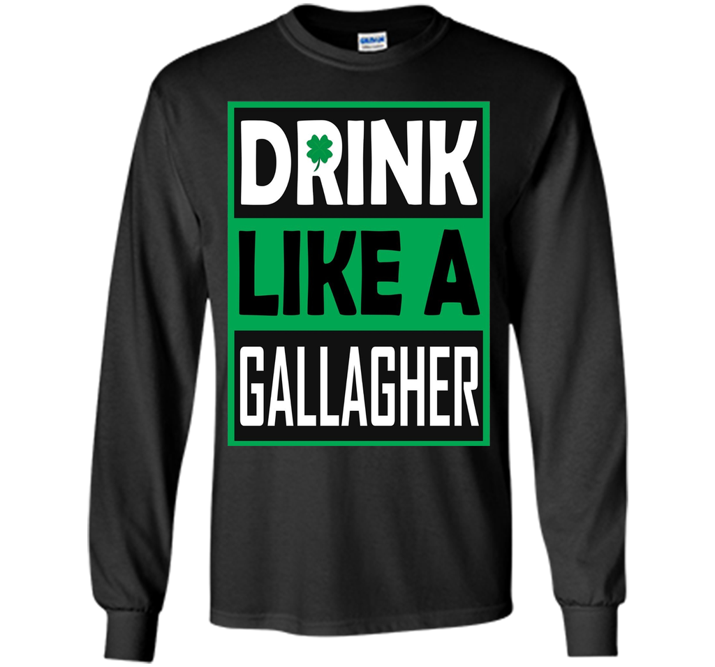 Drink Like A Gallagher T-Shirt Saint Patrick's Day Funny
