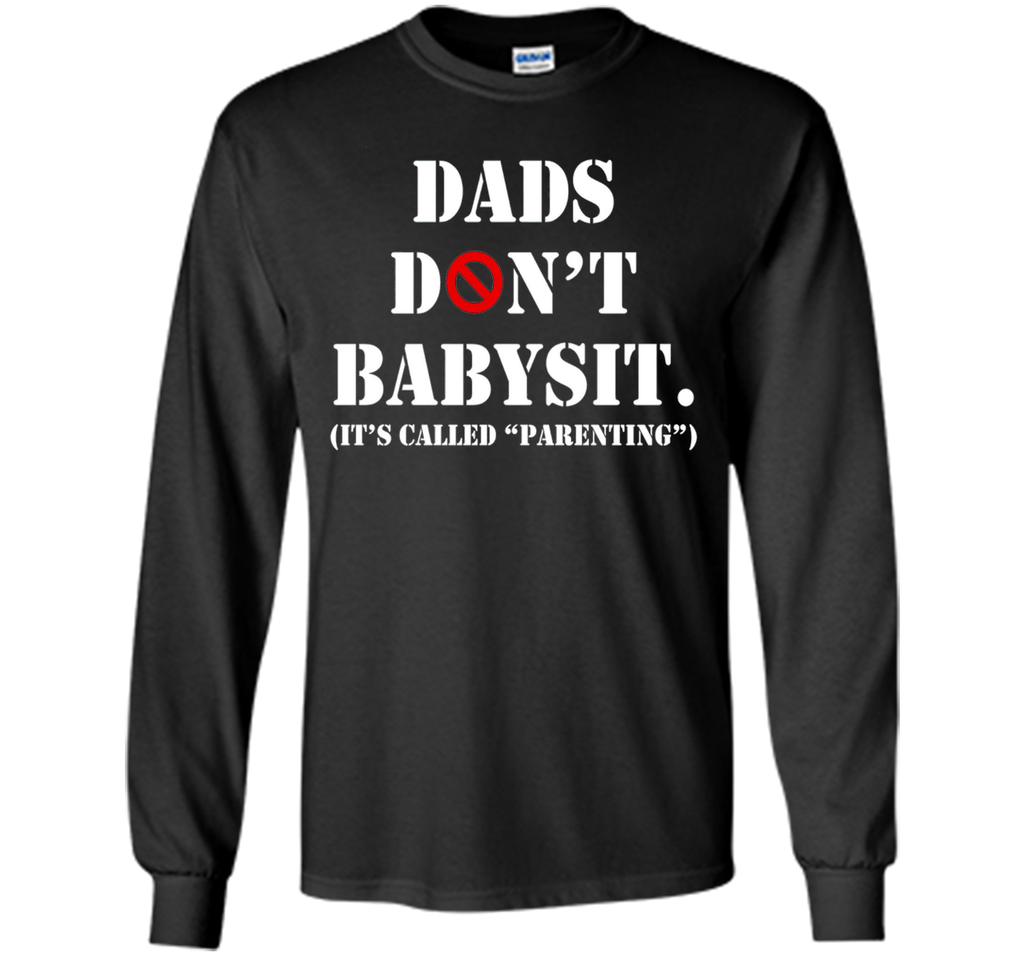 DADS DON'T BABYSIT SHIRT - PERFECT GIFT FOR FATHER'S DAY