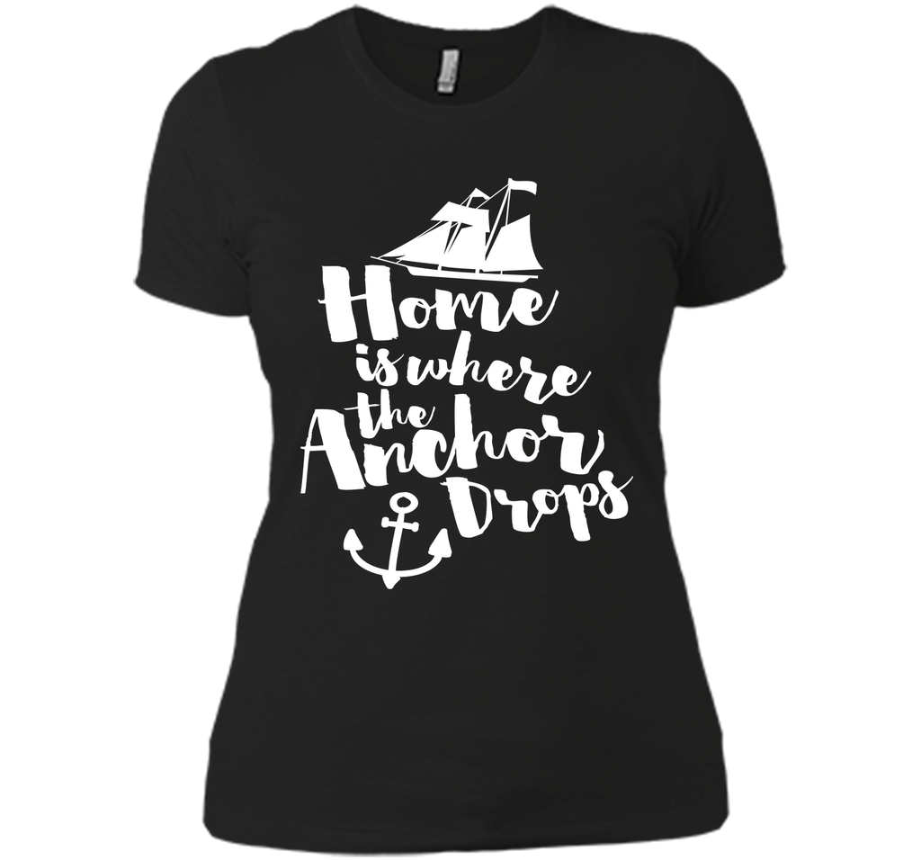 Where The Anchor Drops Quote T-Shirt