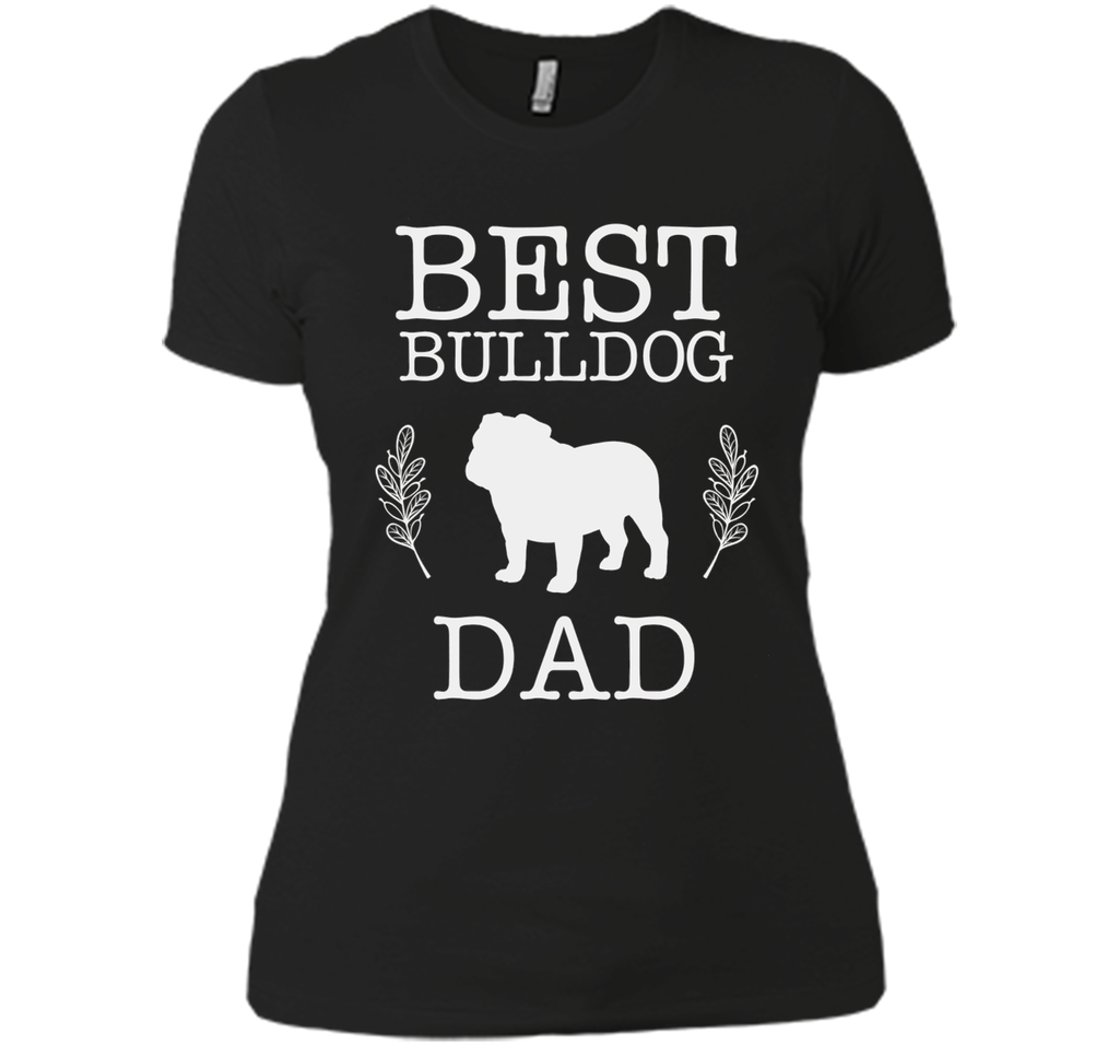 Best Bulldog Dad Shirt Father's Day Gift Dog Lover Daddy
