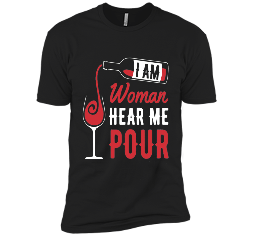 Funny Wine Shirt - I Am Woman, Hear Me Pour Gift