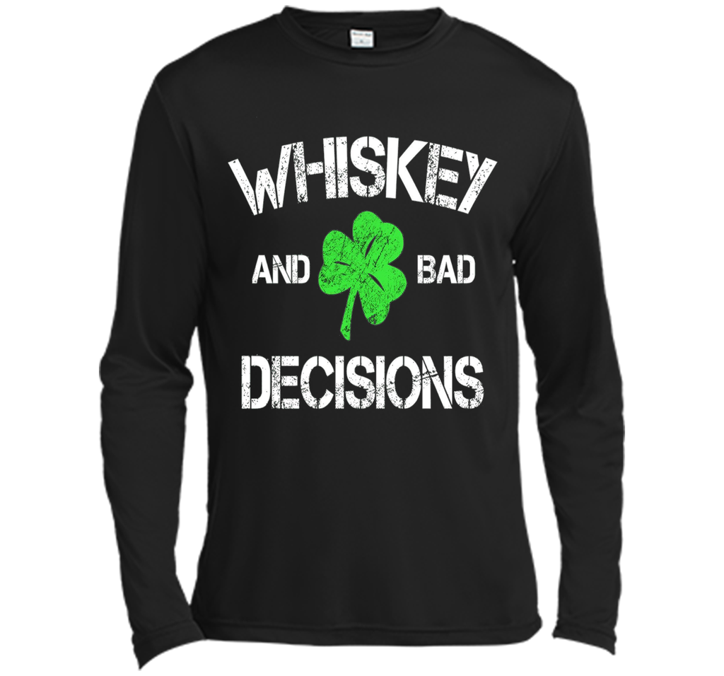 Whiskey and Bad Decisions - Funny St Paddy's Day Shirt