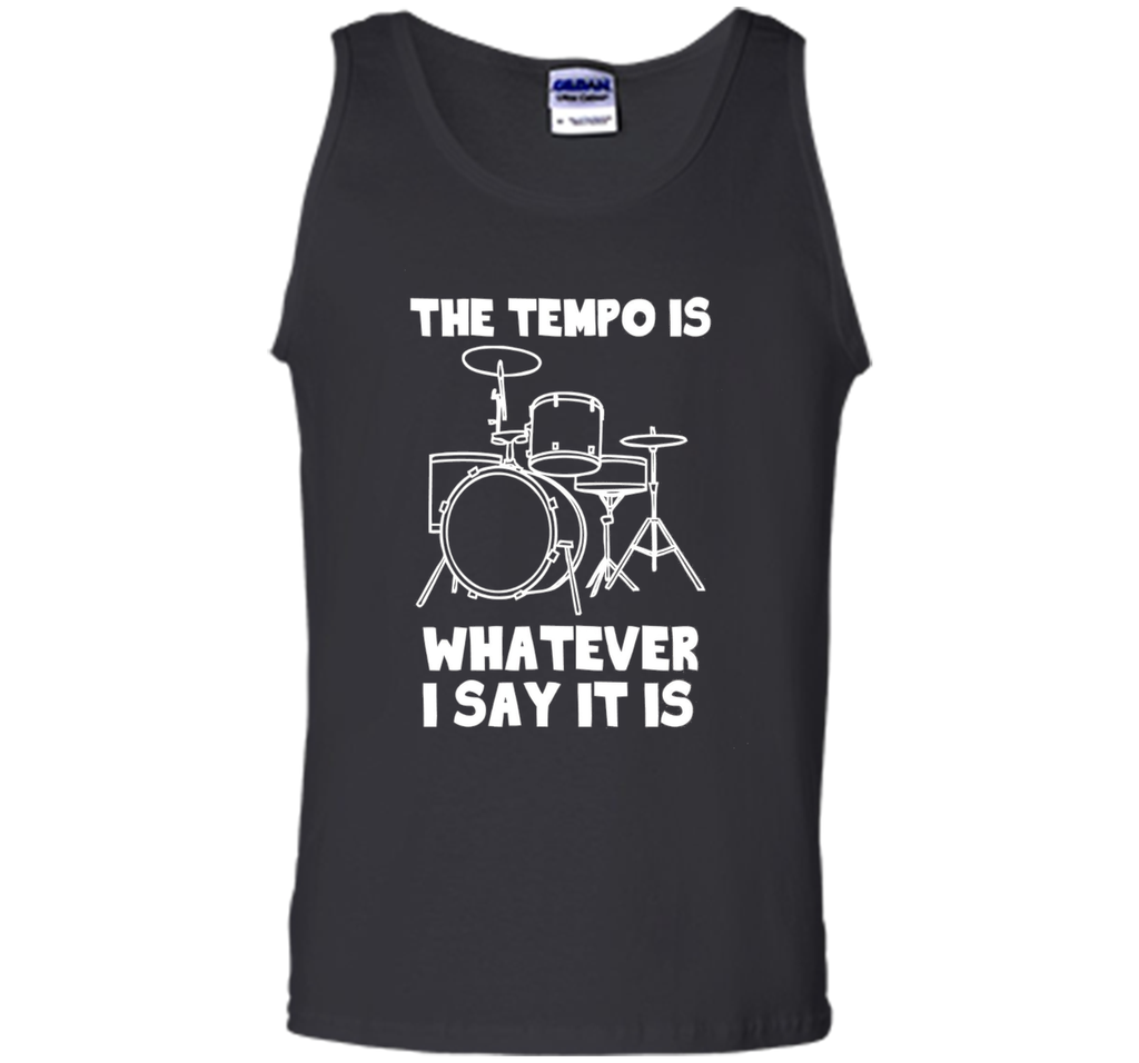 The Tempo Is Whatever I Say It Is T-Shirt drummer musician