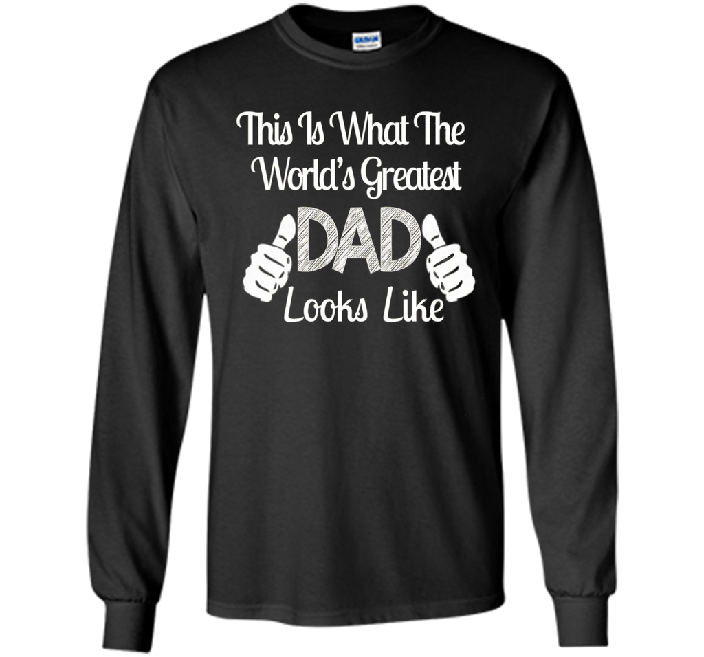 Father's Day Gift World's Greatest DAD Looks Like T-shirt
