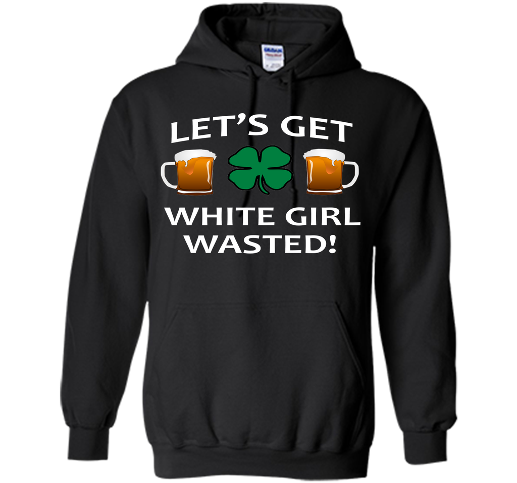 Let's Get White Girl Wasted T-shirt Funny Shamrock Tee T-Shirt