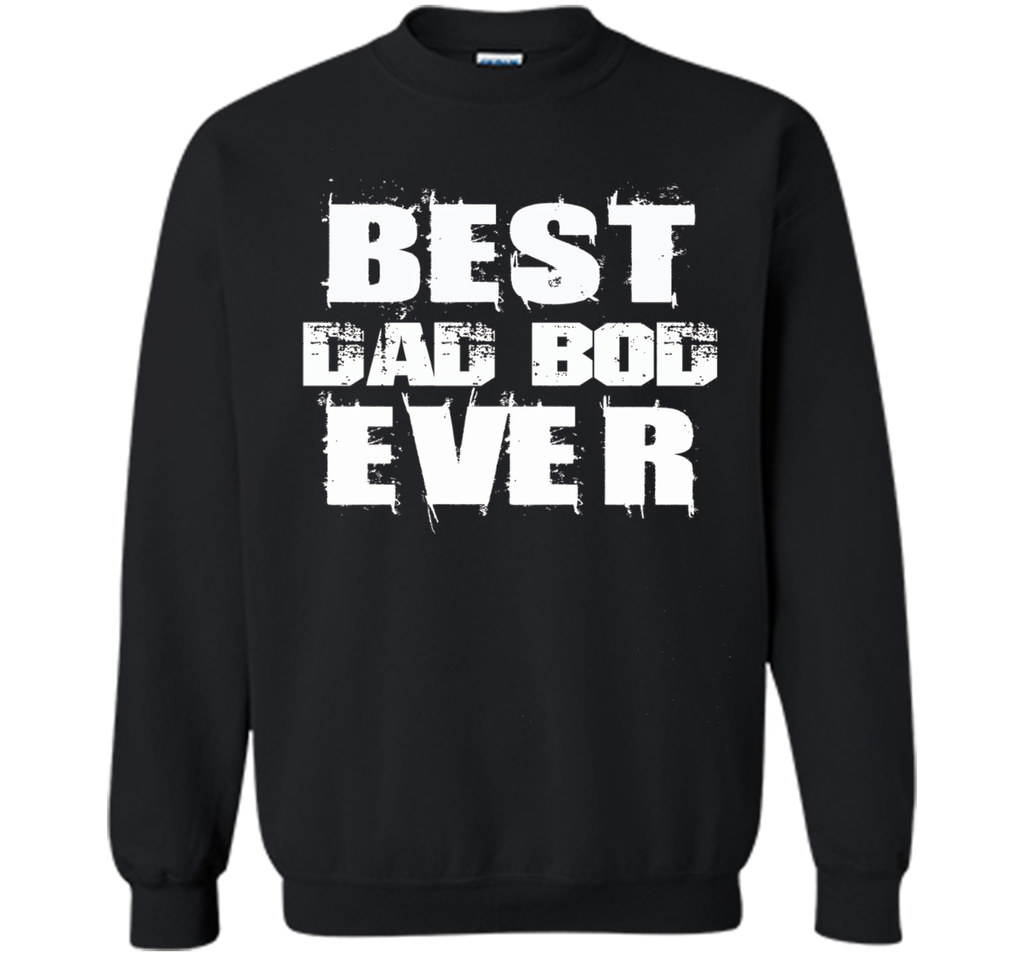 Best Dad Bod Ever Funny T-shirt Father's Day Gift Daddy